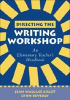 Directing the Writing Workshop: An Elementary Teacher's Handbook 1572306564 Book Cover