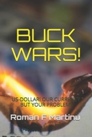 BUCK WARS!: US-Dollar! Unser Geld, aber euer Problem! (German Edition) B08L89WZVZ Book Cover
