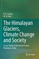 The Himalayan Glaciers, Climate Change and Society: A Case Study of the Northwestern Himalayas, India 3031782852 Book Cover