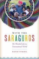 With the Saraguros: The Blended Life in a Transnational World 1477309810 Book Cover