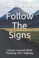 Follow the Signs: Lessons Learned While Traveling Life's Highway 1790881072 Book Cover