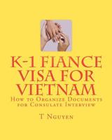 K-1 Fiance Visa for Vietnam: How to Organize Documents for Consulate Interview 1453871365 Book Cover