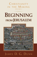 Beginning from Jerusalem (Christianity in the Making, vol. 2) 0802878008 Book Cover