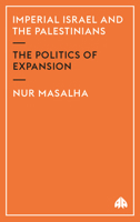 Imperial Israel And The Palestinians: The Politics of Expansion 0745316158 Book Cover
