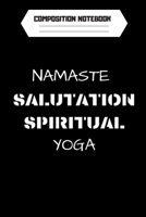 Composition Notebook: Namaste Salutation Spititual yoga 1653896795 Book Cover