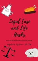Legal Ease and Life Hacks: Essays on Pursuits of Excellence 1958533645 Book Cover