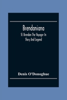 Brendaniana: St. Brendan the Voyager in Story and Legend 1016118732 Book Cover
