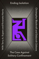 Ending Isolation: The Case Against Solitary Confinement 0745351271 Book Cover