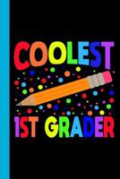 Coolest 1st Grader: Elementary School Pencil Theme 6x9 120 Page Wide Ruled Composition Notebook 1081520574 Book Cover