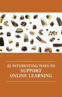 53 Interesting Ways to Support Online Learning 1907076816 Book Cover