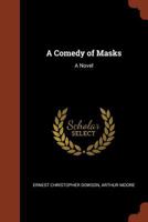 A Comedy of Masks 1511814756 Book Cover
