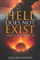 Hell Does Not Exist: And I can prove it 154630763X Book Cover