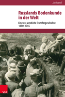 Russlands Bodenkunde in Der Welt: Eine Ost-Westliche Transfergeschichte 1880-1945 352530112X Book Cover