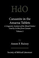 Canaanite In The Amarna Tablets: A Linguistic Analysis Of The Mixed Dialect Used By Scribes From Canaan, Volume 2 1589834720 Book Cover