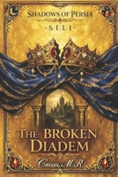 THE BROKEN DIADEM: SERIES I – SHADOWS OF PERSIA (Esther and Nehemiah) B0GLNTLJYG Book Cover