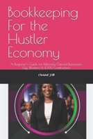 Bookkeeping For the Hustler Economy: A Beginner’s Guide for Minority-Owned Businesses, Gig Workers & 1099 Contractors B0FD7MBQST Book Cover