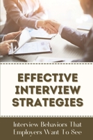Effective Interview Strategies: Interview Behaviors That Employers Want To See: How To Take An Interview B09BCCGH7M Book Cover