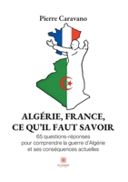 Algérie, France, ce qu'il faut savoir: 65 questions-réponses pour comprendre la guerre d'Algérie et ses conséquences actuelles B0BTV3K6TW Book Cover