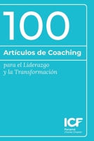 100 Artículos de Coaching para el Liderazgo y la Transformación (Spanish Edition) B0DVLKRWYJ Book Cover