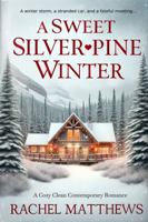 A Sweet Silverpine Winter 0998051551 Book Cover