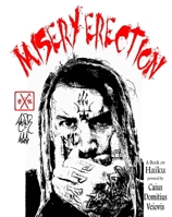 Misery Erection : 850 Poems 1737851393 Book Cover