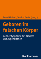 Geboren Im Falschen Korper: Genderdysphorie Bei Kindern Und Jugendlichen 3170412388 Book Cover