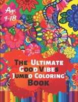 The Ultimate Good Vibes Jumbo Coloring Book Age 4-18: Great Coloring Book for Beginner Friendly Relaxing & Creative Art Activity With Brilliant Motivation Design of 50 Exclusive Illustrations (Perfect 1698998325 Book Cover