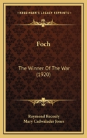 Foch, the Winner of the War 1436849705 Book Cover