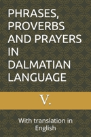 PHRASES, PROVERBS AND PRAYERS IN DALMATIAN LANGUAGE: With translation in English B0FM432ZHV Book Cover
