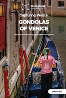 Capturing Venice: Gondolas of Venice: Sub-guide 1690794062 Book Cover