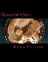 Roses for Violet Recipe Book: Fundraising for the Neurological Department at Hull Royal Infirmary and the Goa Anglican Centre (India) 1494218356 Book Cover