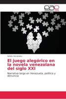 El juego alegórico en la novela venezolana del siglo XXI 6202159928 Book Cover