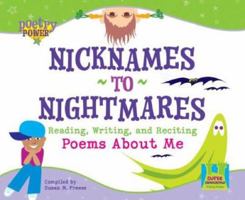 Nicknames to Nightmares: Reading, Writing, and Reciting Poems About Me (Poetry Power) 1604530065 Book Cover