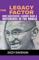 The Legacy Factor: How Successful Leaders Make a Difference in the World (Leaders and Leadership) B0CLC77LX1 Book Cover