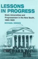 Lessons in Progress: State Universities and Progressivism in the New South, 1880-1920 0252026179 Book Cover