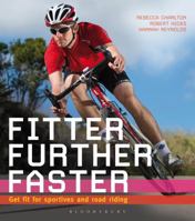 Fitter, Further, Faster: Get Fit for Sportives and Road Riding. by Rebecca Charlton, Robert Hicks, Hannah Reynolds 1408832615 Book Cover