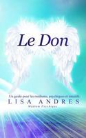 Le Don: Un guide pour les m�diums, psychiques et intuitifs 173203754X Book Cover