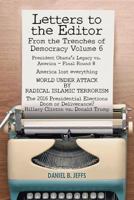 LETTERS TO THE EDITOR From the Trenches of Democracy Volume 6: President Obama's Legacy vs. America - Final Round 8 America lost everything WORLD UNDER ATTACK BY RADICAL ISLAMIC TERRORISM The 2016 Pre 1508703825 Book Cover