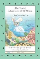 The Travel Adventures of PJ Mouse: In Queensland 0995966176 Book Cover