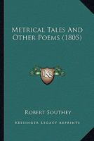 Metrical Tales and Other Poems 0548787441 Book Cover