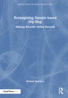 Reimagining Sample-Based Hip Hop: Making Records Within Records 0367461811 Book Cover