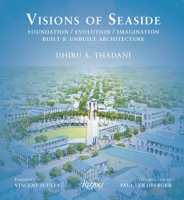 Visions of Seaside: Foundation/Evolution/Imagination. Built and Unbuilt Architecture 0847841537 Book Cover