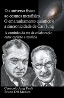 Do universo físico ao cosmos metafísico. O emaranhamento quântico e a sincronicidade de Carl Jung B0C22SNR4K Book Cover