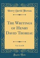 The writings of Henry David Thoreau Volume 12 1146471688 Book Cover
