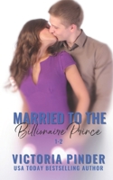 Married to the Billionaire Prince: 1-2 B08QWMCVH6 Book Cover