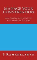 Manage Your Conversation: More Routine More Creativity More Results in Less Time 1530905958 Book Cover