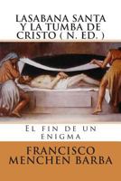 La Sabana Santa Y La Tumba de Cristo ( N. Ed): El Fin de Un Enigma 1495345823 Book Cover