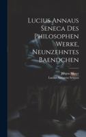 Lucius Annaus Seneca Des Philosophen Werke, Neunzehntes Baendchen (German Edition) 1020054050 Book Cover