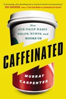 Caffeinated: How Our Daily Habit Helps, Hurts, and Hooks Us 0142181803 Book Cover