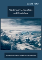 Wörterbuch Meteorologie und Klimatologie. Französisch - Deutsch, Deutsch - Französisch 396146880X Book Cover